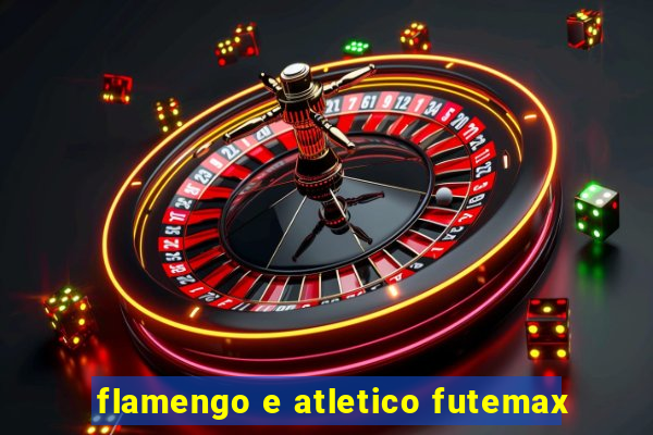 flamengo e atletico futemax